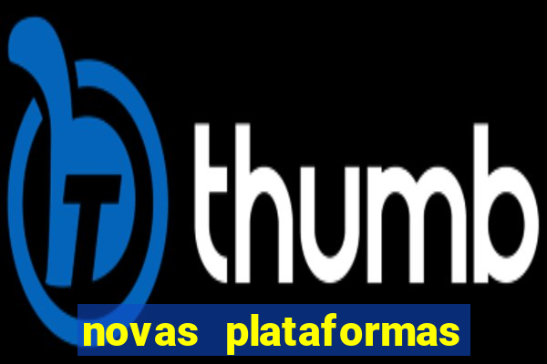 novas plataformas fortune tiger